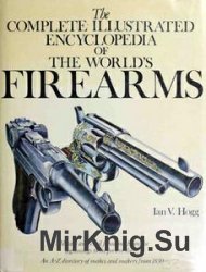 The Complete Illustrated Encyclopedia of the World's Firearms