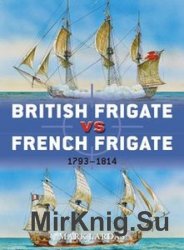 British Frigate vs French Frigate 1793-1814 (Osprey Duel 52)