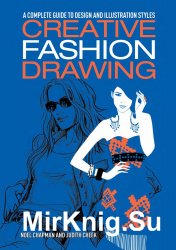 Creative Fashion Drawing: A Complete Guide to Design, Styles and Illustration