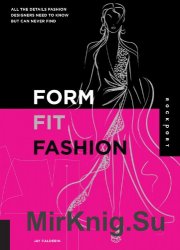 Form, Fit, Fashion: All the Details Fashion Designers Need to Know But Can Never Find