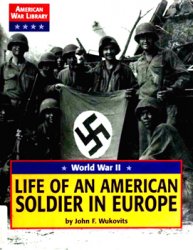 World War II: Life of an American Soldier in Europe (American War Library)