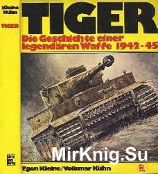 Tiger - Die Geschichte einer legendaren Waffe 1942-45