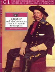 Custer and His Commands: From West Point to Little Bighorn