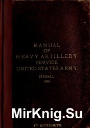 Manual of heavy artillery service: prepared for the use of the army and militia of the United States