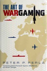 The Art of Wargaming: A Guide for Professionals and Hobbyists