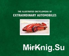 The Illustrated Encyclopedia Extraordinary Automobiles