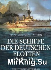 Die Schiffe der deutschen Flotte 1848-1945
