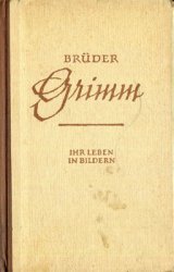 Die Br&#252;der Grimm. Ihr Leben in Bildern