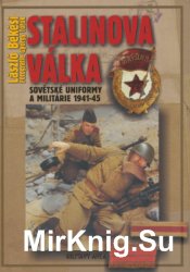 Stalinova v&#225;lka: Sov&#283;tsk&#233; uniformy a milit&#225;rie 1941-1945