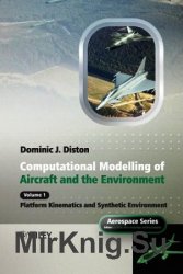 Computational modelling and simulation of aircraft and the environment. Volume 1: platform kinematics and synthetic environment