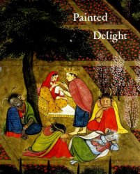 Painted Delight: Indian Paintings From Philadelphia Collections