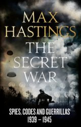 The Secret War Spies, Codes and Guerrillas 1939-1945