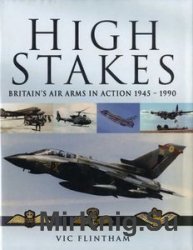 High Stakes: Britain’s Air Arms in Action 1945-1990