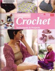 Complete Crochet: Techniques and Projects