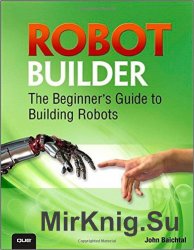 Robot Builder: The Beginner’s Guide to Building Robots