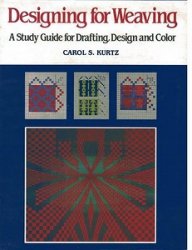 Designing for Weaving: A Study Guide for Drafting, Design and Color