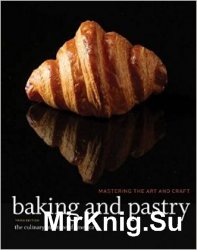 Baking and Pastry: Mastering the Art and Craft, Third Edition