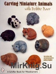 Carving Miniature Animals With Debbie Barr (Schiffer Book for Woodcarvers)