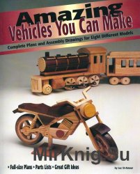 Amazing Vehicles You Can Make: Complete Plans and Assembly Drawings for Eight Different Models