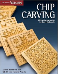 Chip Carving - Expert Techniques and 50 All-Time Favorite Projects