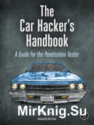 The Car Hacker's Handbook. A Guide for the Penetration Tester