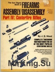 The Gun Digest Book of Firearms Assembly Disassembly - Part 4 - Centerfire Rifles