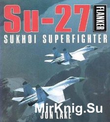 Su-27 Flanker: Sukhoi Superfighter 