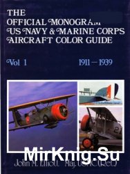 The Official Monogram US Navy & Marine Corps Aircraft Color Guide, Vol 1: 1911-1939