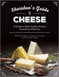 Sheridan's Guide to Cheese: A Guide to High-Quality Artisan Farmhouse Cheeses