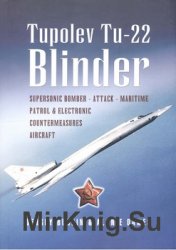 Tupolev TU-22 Blinder: Supersonic Bomber, Attack, Maritime Patrol and Electronic Countermeasures Aircraft