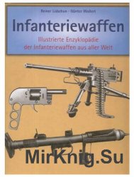 Infanteriewaffen 1918-1945: Illustrierte Enzyklopadie der Infanteriewaffen aus aller Welt. Band 1 und 2