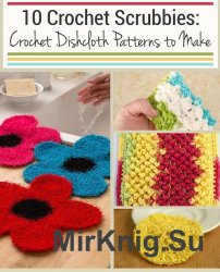 10 Crochet Scrubbies Crochet Dishcloth Patterns to Make 
