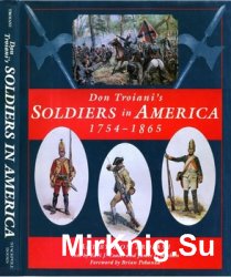 Don Troiani's Soldiers in America 1754-1865