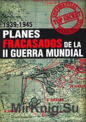 Planes Fracasados de la II Guerra Mundial 1939-1945