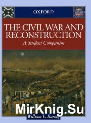 The Civil War and Reconstruction: A Student Companion