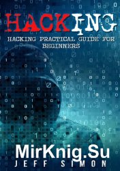 Hacking: Hacking Practical Guide for Beginners (Hacking With Python)