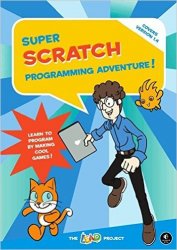Super Scratch Programming Adventure!: Learn to Program By Making Cool Games