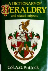 A Dictionary of Heraldry and Related Subjects