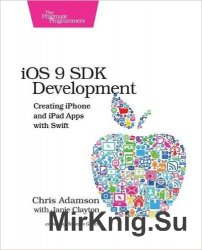 iOS 9 SDK Development: Creating iPhone and iPad Apps with Swift