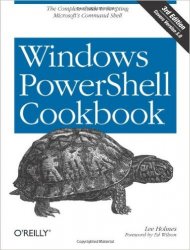 Windows PowerShell Cookbook: The Complete Guide to Scripting Microsoft's Command Shell