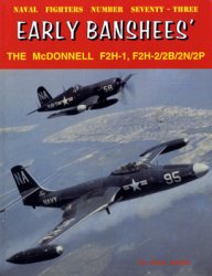 Early Banshees': The McDonnell F2H-1, F2H/2/2B/2N/2P (Naval Fighters №73)