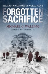Forgotten Sacrifice The Arctic Convoys of World War II