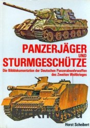 Panzerjager Und Sturmgeschutz: Die Bilddokumentation der Deutschen Panzerabwehrwaffen des Zweiten Weltkriegs