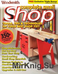 Woodsmith. Complete Small Shop (2012)