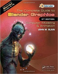 The Complete Guide to Blender Graphics: Computer Modeling & Animation, 3rd Edition
