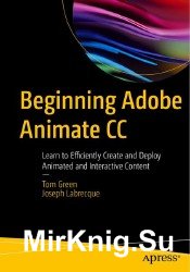 Beginning Adobe Animate CC: Learn to Efficiently Create and Deploy Animated and Interactive Content