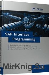 SAP Interface Programming: A comprehensive reference for RFC, BAPI, and JCo programming
