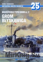 Niszczyciele typu Grom cz. 2 - Grom, Blyskawica (Encyklopedia Okretow Wojennych 25)