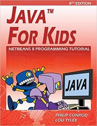 Java For Kids: NetBeans 8 Programming Tutorial, 8th Edition