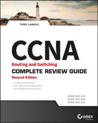 CCNA Routing and Switching Complete Review Guide: Exam 100-105, Exam 200-105, Exam 200-125, 2nd Edition